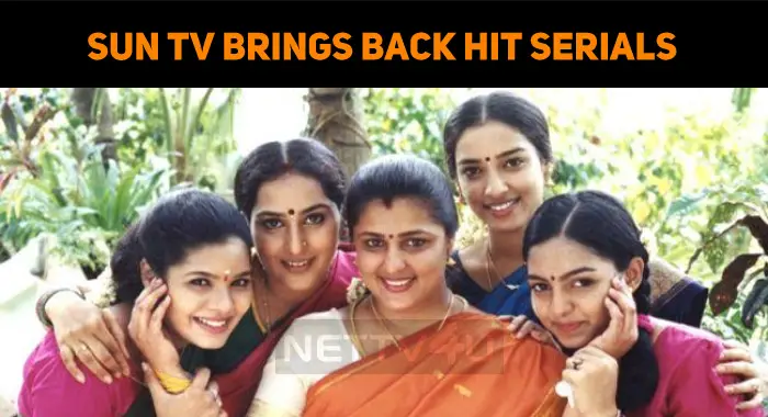 Sun TV Brings Back Hit Serials - Nostalgic Moments