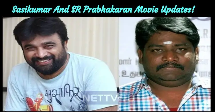 Sasikumar And SR Prabhakaran Movie Updates!