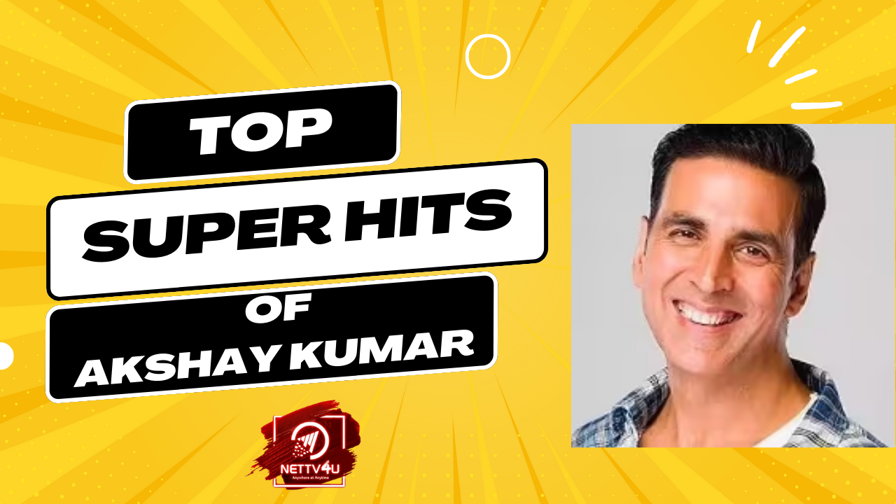 Top Super Hits Of Akshay Kumar