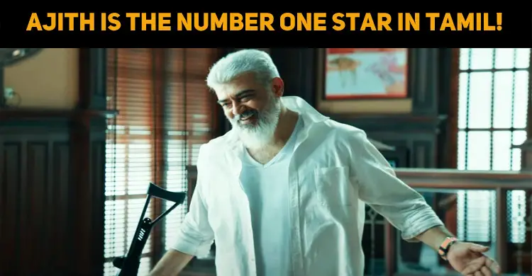 Ajith Is The Number One Star In Tamil!