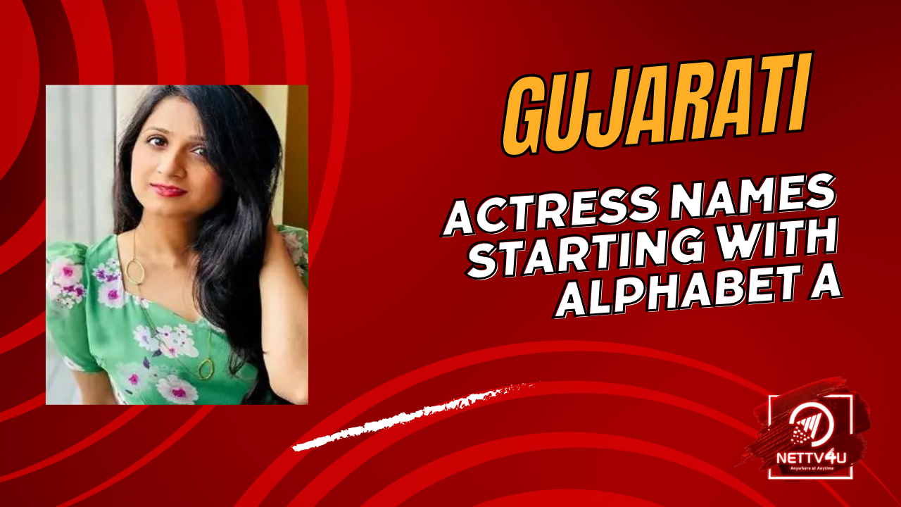 Gujarati Actress Names Starting With Alphabet A