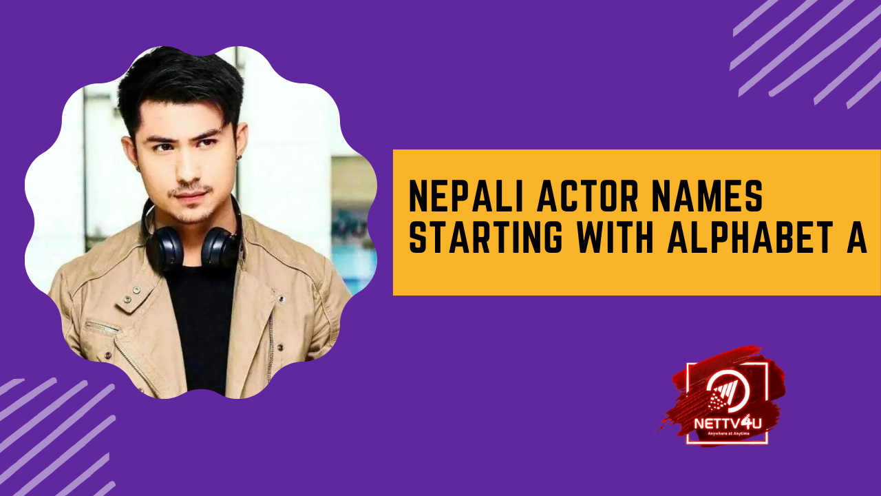Nepali Actor Names Starting With Alphabet A