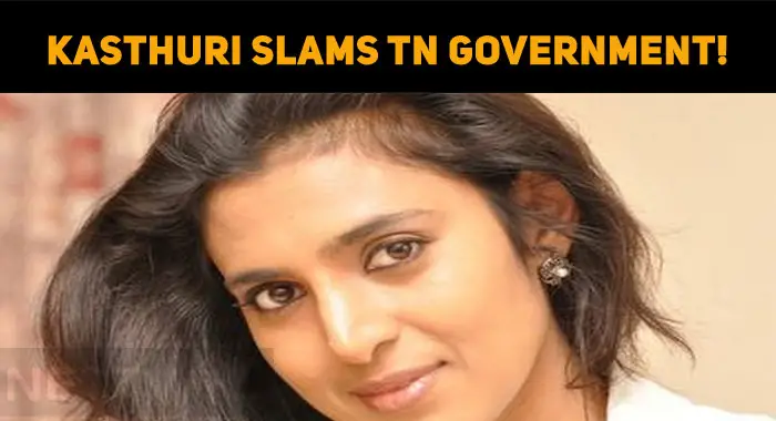Kasthuri Slams The TN Government!
