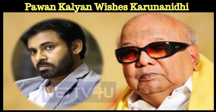 Pawan Kalyan Wishes Karunanidhi A Speedy Recovery!