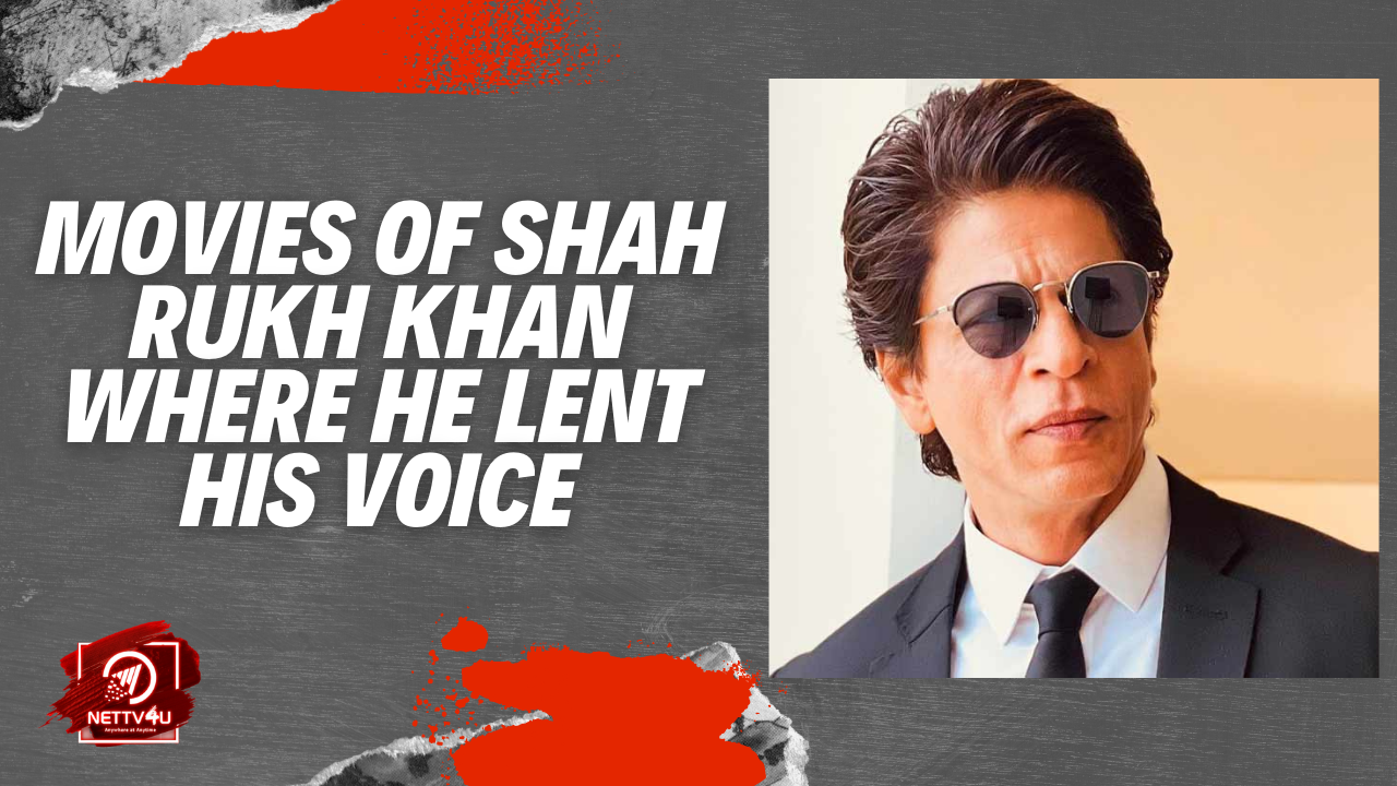 Movies Of Shah Rukh Khan Where He Lent His Voice