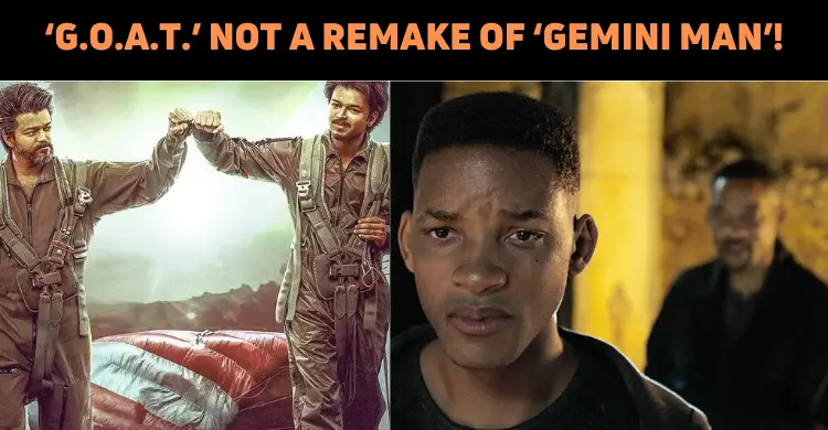 GOAT Is NOT A Remake Of ‘Gemini Man’: Venkat Prabhu