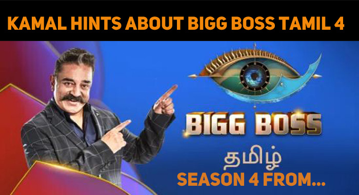 Kamal Haasan Hints About Bigg Boss Tamil 4