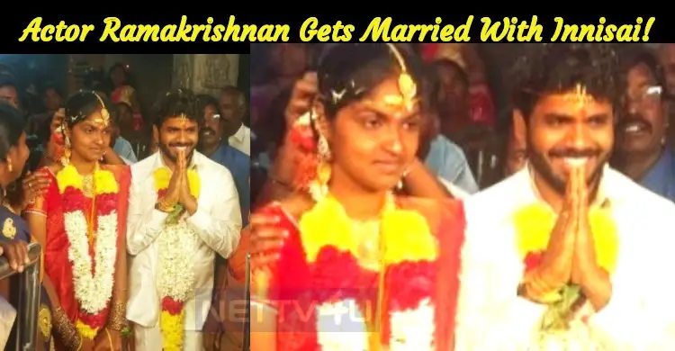 Actor Ramakrishnan Gets Married With Innisai!