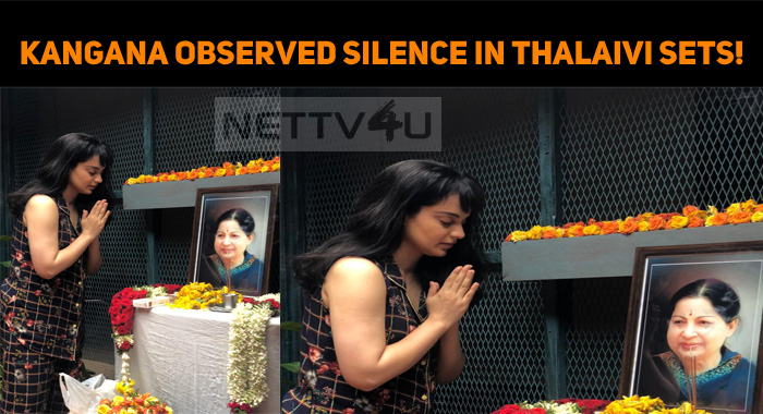 Kangana Observed Silence In Thalaivi Sets!