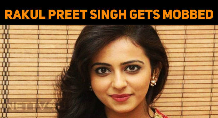 Rakul Preet Singh Gets Mobbed!