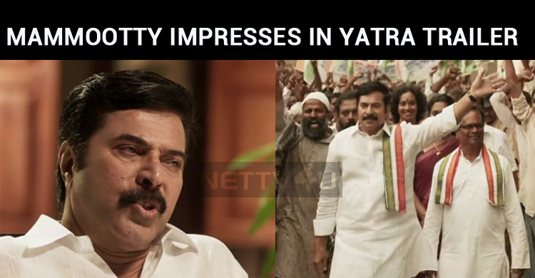 Yatra Trailer Released! Mammootty Impresses!
