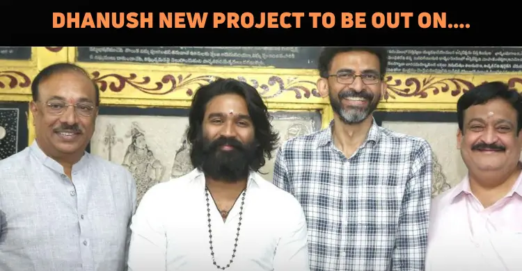 Dhanush’s New Film Announcement To Be Out On Mahashivratri….
