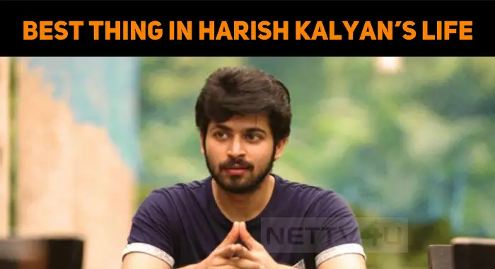 This Is The Best Thing That Happened In My Life – Harish Kalyan