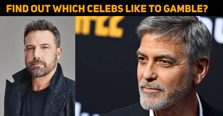 Find Out Which Celebrities Like To Gamble?