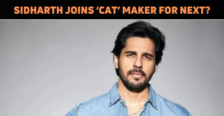 Sidharth Malhotra To Team Up With ‘CAT’ Directo..