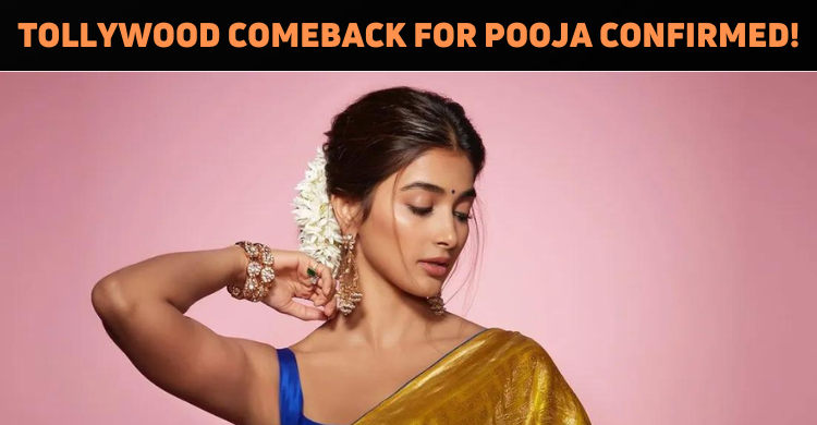 Tollywood Comeback For Pooja Hegde CONFIRMED!