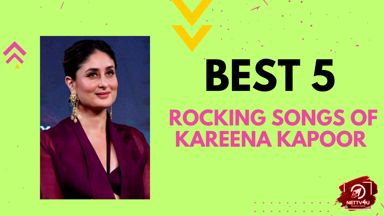 Best 5 Rocking Songs Of Kareena Kapoor