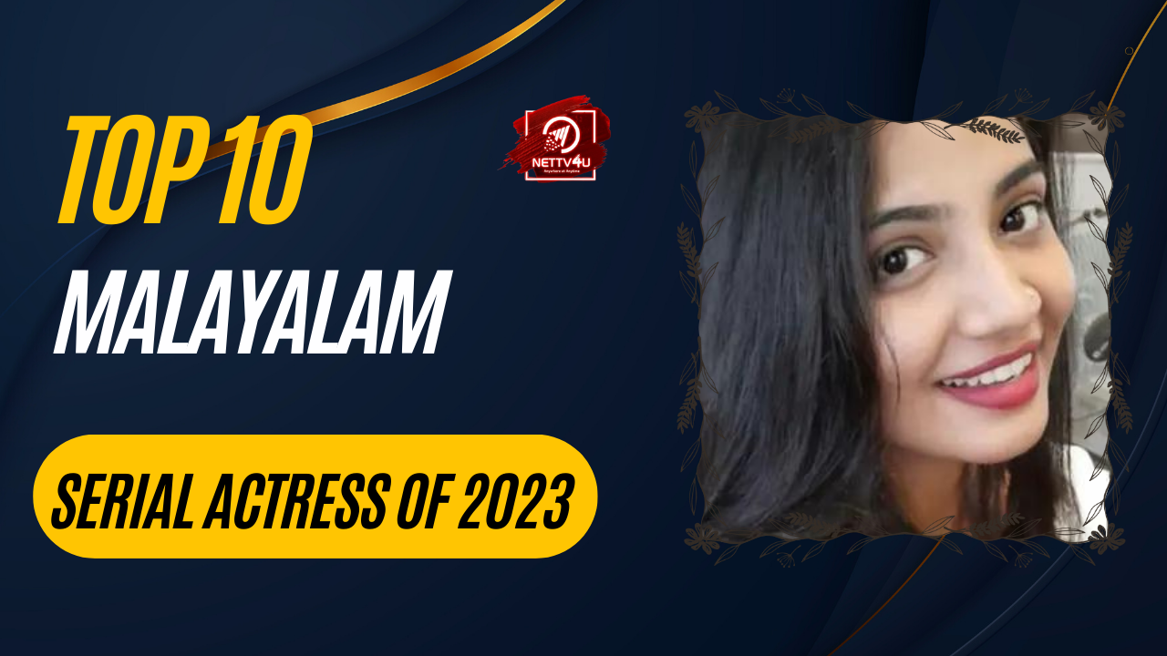 Top 10 Malayalam Serial Actress Of 2023