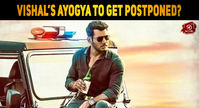 What Made Vishal’s Ayogya To Get Postponed?