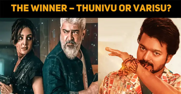 Who’s The Winner – Thunivu Or Varisu?