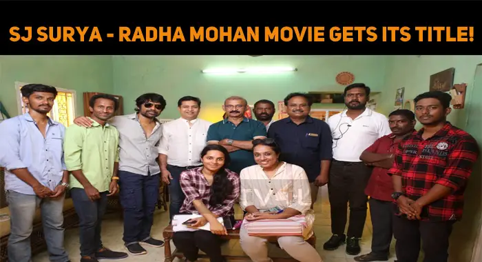 SJ Surya - Radha Mohan Movie Gets Its Title!