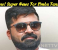 Wow! Super News For Simbu Fans!