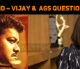 IT Raid – Vijay And Bigil Producer AGS Questioned? Master Shooting Canceled?