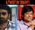 A Twist In ‘Iraivi’!
