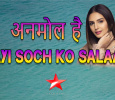 Anmol Hai Tu - Nayi Soch Ko Salaam Hindi tv-serials on STAR PLUS