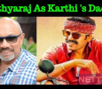 Sathyaraj Plays Karthi’s Dad!