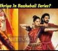 Shriya In Baahubali Series?