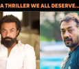 Anurag Kashyap And Bobby Deol Team Up For A Thriller!