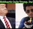 Siddharth Calls Trump, Da!