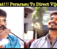 What!!! Perarasu To Direct Vijay?