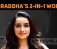 Shraddha Kapoor’s Two In One Project!