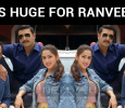 It’s Huge For Ranveer!