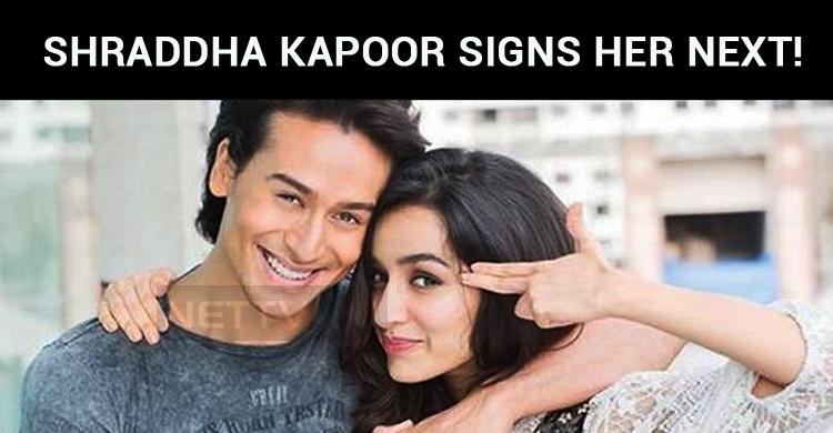 Shraddha Kapoor Signs Her Next!