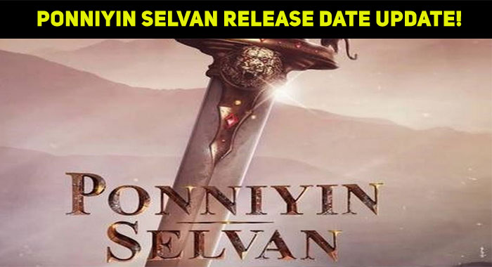 Ponniyin Selvan Release Date Update!