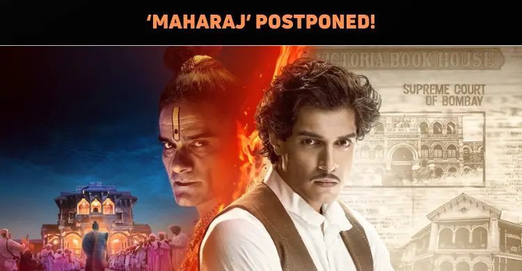 ‘Maharaj’ Postponed?