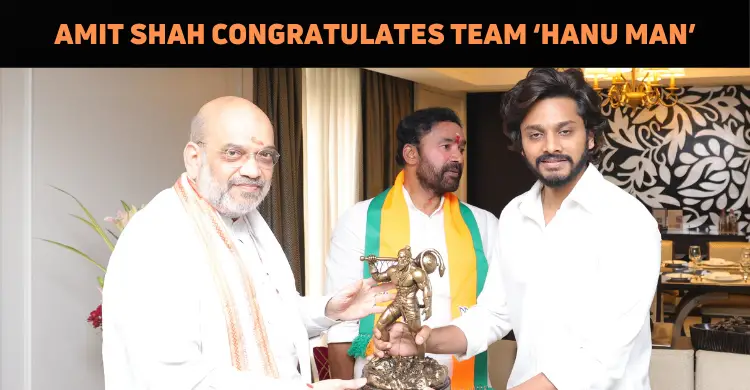 Amit Shah Congratulates The Team Of ‘Hanu Man’