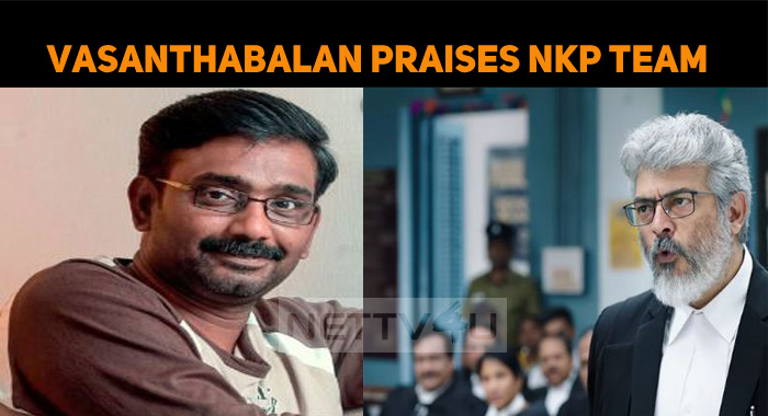 Director Vasanthabalan Praises NKP Team!