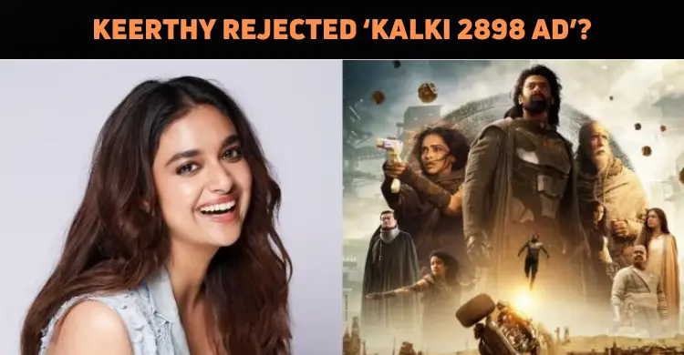 Keerthy Suresh Refused A Role In ‘Kalki 2898 AD..