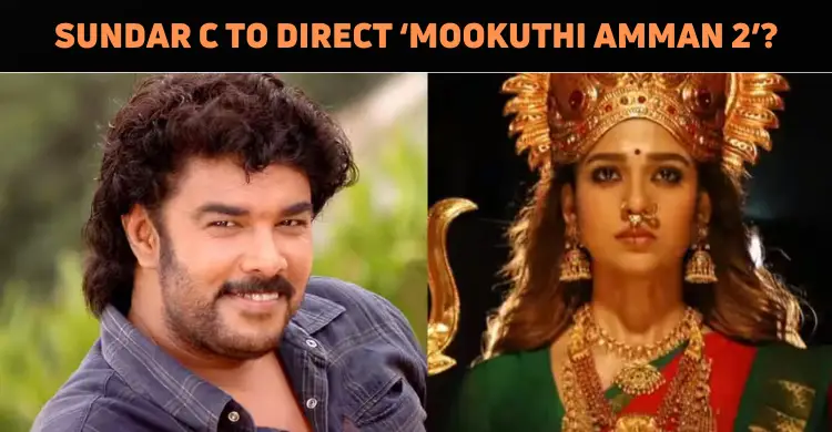 Sundar C To Direct ‘Mookuthi Amman 2’?