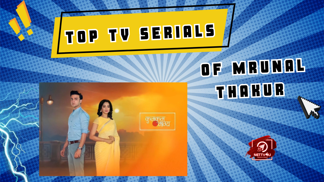 Top TV Serials Of Mrunal Thakur