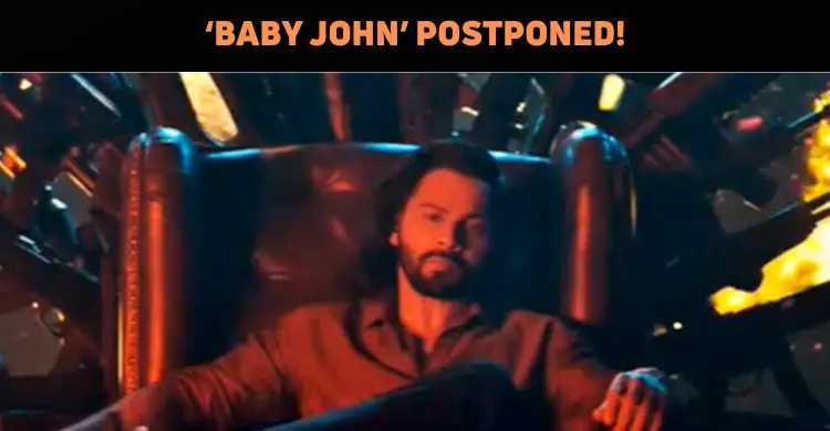 ‘Baby John’ Postponed!