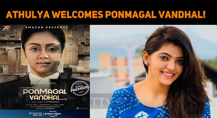 Athulya Welcomes Ponmagal Vandhal!