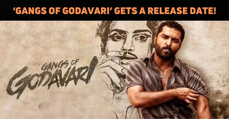 Gangs Of Godavari Gets A Release Date