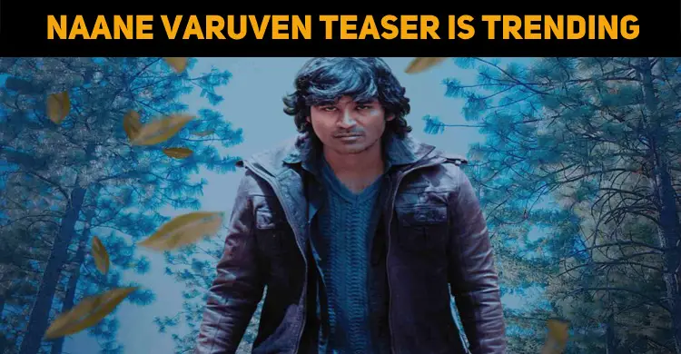 Naane Varuven Teaser Is Trending At Number One!