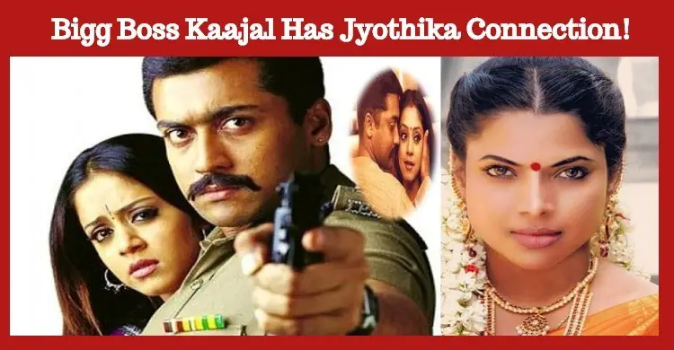 Bigg Boss Kaajal Has Jyothika Connection!