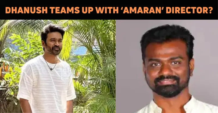 Dhanush To Collaborate With ‘Amaran’ Director